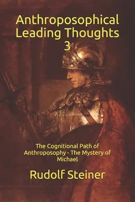 Pensamientos conductores antroposóficos 3: El camino cognoscitivo de la Antroposofía - El misterio de Miguel - Anthroposophical Leading Thoughts 3: The Cognitional Path of Anthroposophy - The Mystery of Michael