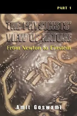 El punto de vista de los físicos sobre la naturaleza, 1ª parte: De Newton a Einstein - The Physicists' View of Nature, Part 1: From Newton to Einstein