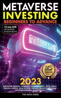 Metaverso 2023 Invertir de Principiante a Avanzado, Monetizar Tendencias, Moda, Monedas, Juegos, NFTs, Web3, Activos Digitales, Bienes Raíces, Realidad Virtual (VR), - Metaverse 2023 Investing Beginners to Advance, Monetise Trends, Fashion, Coins, Games, NFTs, Web3, Digital Assets, Real Estate, Virtual Reality (VR),