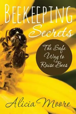 Secretos de apicultura la forma segura de criar abejas - Beekeeping Secrets the Safe Way to Raise Bees