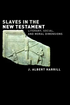 Los esclavos en el Nuevo Testamento: Dimensiones literarias, sociales y morales - Slaves in the New Testament: Literary, Social, and Moral Dimensions