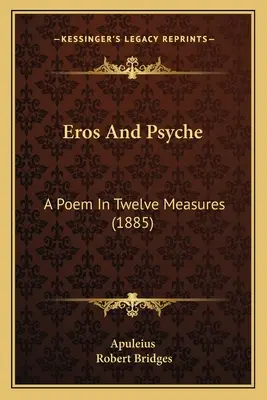 Eros y Psique: Un poema en doce medidas (1885) - Eros and Psyche: A Poem in Twelve Measures (1885)