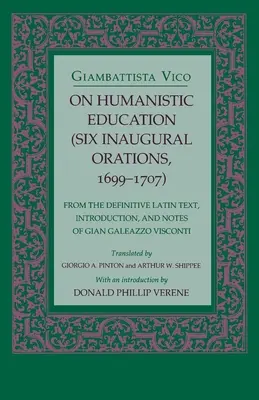 Sobre la educación humanística: Seis discursos inaugurales, 1699 - 1707 - On Humanistic Education: Six Inaugural Orations, 1699 1707