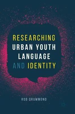 Investigando el lenguaje y la identidad de los jóvenes urbanos - Researching Urban Youth Language and Identity