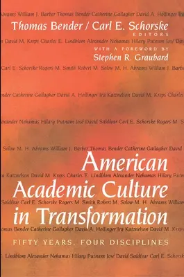 La cultura académica estadounidense en transformación: Cincuenta años, cuatro disciplinas - American Academic Culture in Transformation: Fifty Years, Four Disciplines