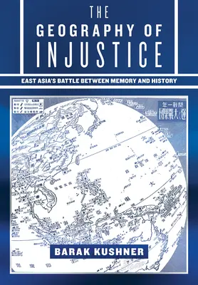 La geografía de la injusticia: La batalla de Asia Oriental entre la memoria y la historia - The Geography of Injustice: East Asia's Battle Between Memory and History