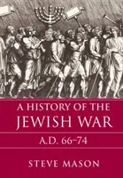 Historia de la guerra judía: Ad 66-74 - A History of the Jewish War: Ad 66-74
