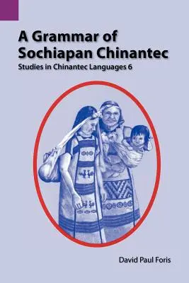 Una gramática del chinanteco de Sochiapan: Estudios sobre la lengua chinanteca 6 - A Grammar of Sochiapan Chinantec: Studies in Chinantec Language 6