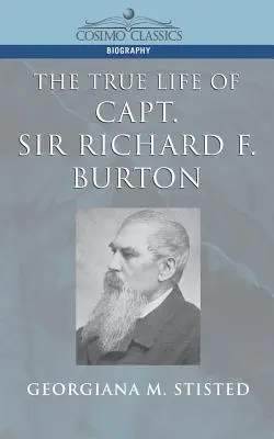 La verdadera vida del capitán Sir Richard F. Burton - The True Life of Capt. Sir Richard F. Burton