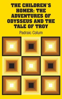 El Homero de los niños: Las aventuras de Odiseo y la historia de Troya - The Children's Homer: The Adventures of Odysseus and the Tale of Troy