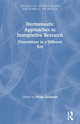 Enfoques Hermenéuticos de la Investigación Interpretativa: Disertaciones en clave diferente - Hermeneutic Approaches to Interpretive Research: Dissertations In a Different Key
