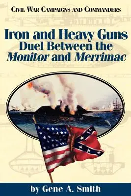 Hierro y cañones pesados: el duelo entre el Monitor y el Merrimac - Iron and Heavy Guns: Duel Between the Monitor and the Merrimac