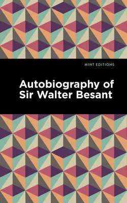 Autobiografía de Sir Walter Besant - Autobiography of Sir Walter Besant