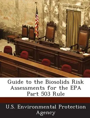 Guía para la evaluación de riesgos de los biosólidos para la norma Part 503 de la EPA - Guide to the Biosolids Risk Assessments for the EPA Part 503 Rule