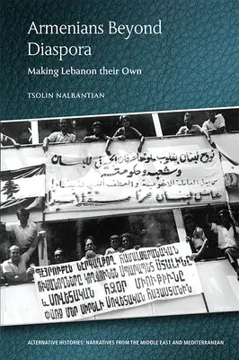 Armenios más allá de la diáspora: haciendo suyo el Líbano - Armenians Beyond Diaspora: Making Lebanon Their Own