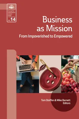 La empresa como misión: De empobrecidos a empoderados - Business As Mission: From Impoverished to Impowered