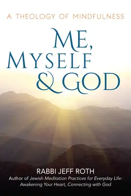 Yo, yo mismo y Dios: Una teología de la atención plena - Me, Myself and God: A Theology of Mindfulness