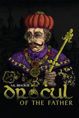 Dracul - Del Padre: La historia no contada de Vlad Dracul - Dracul - Of the Father: The Untold Story of Vlad Dracul