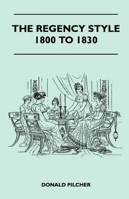 El estilo de la Regencia de 1800 a 1830 - The Regency Style 1800 To 1830