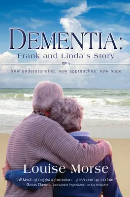 Demencia: La historia de Frank y Linda: Nueva comprensión, nuevos enfoques, nueva esperanza - Dementia: Frank and Linda's Story: New Understanding, New Approaches, New Hope