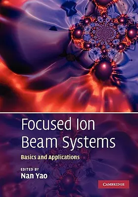 Sistemas de haces de iones focalizados: Fundamentos y aplicaciones - Focused Ion Beam Systems: Basics and Applications