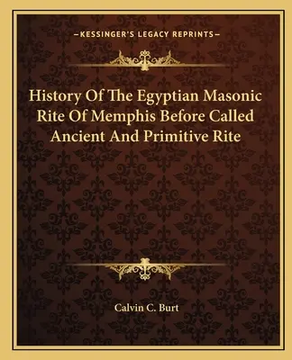 Historia Del Rito Masónico Egipcio De Menfis Antes Llamado Rito Antiguo Y Primitivo - History Of The Egyptian Masonic Rite Of Memphis Before Called Ancient And Primitive Rite