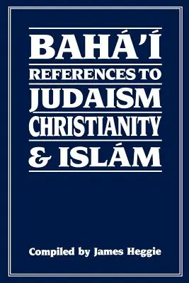 Referencias bahá'ís al judaísmo, el cristianismo y el islamismo - Baha'i References to Judaism Christianity & Islam