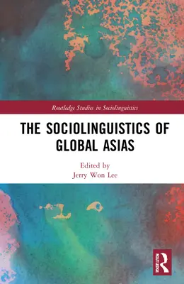 La sociolingüística de la Asia global - The Sociolinguistics of Global Asias