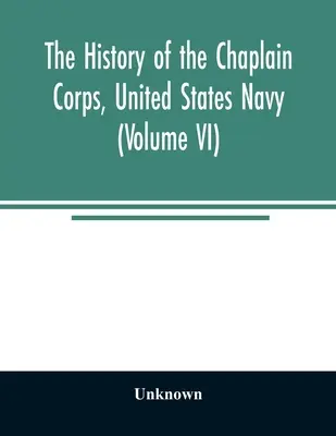 Historia del Cuerpo de Capellanes de la Marina de los Estados Unidos (Volumen VI) - The history of the Chaplain Corps, United States Navy (Volume VI)