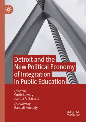 Detroit y la nueva economía política de la integración en la educación pública - Detroit and the New Political Economy of Integration in Public Education