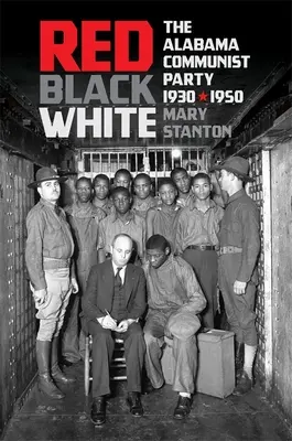 Rojo, negro, blanco: El Partido Comunista de Alabama, 1930-1950 - Red, Black, White: The Alabama Communist Party, 1930-1950