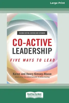 Liderazgo Co-Activo, Segunda Edición: Cinco maneras de liderar [Edición en letra grande de 16 pt.] - Co-Active Leadership, Second Edition: Five Ways to Lead [Large Print 16 Pt Edition]