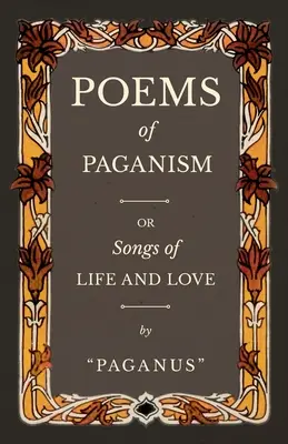 Poemas del paganismo; o, Cantos de vida y amor - Poems of Paganism; or, Songs of Life and Love
