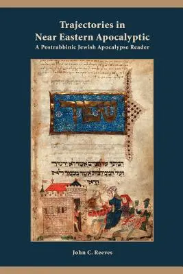 Trayectorias de la apocalíptica del Próximo Oriente: A Postrabbinic Jewish Apocalypse Reader - Trajectories in Near Eastern Apocalyptic: A Postrabbinic Jewish Apocalypse Reader