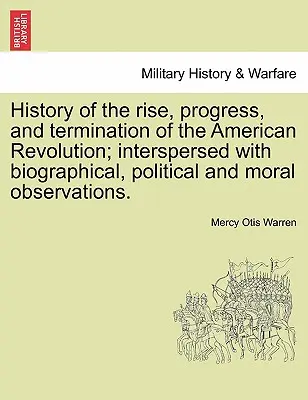 Historia del surgimiento, progreso y terminación de la Revolución Americana; intercalada con observaciones biográficas, políticas y morales. Vol. II. - History of the Rise, Progress, and Termination of the American Revolution; Interspersed with Biographical, Political and Moral Observations. Vol. II.