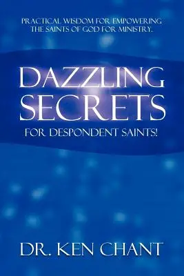 Secretos deslumbrantes para santos abatidos - Dazzling Secrets for Despondent Saints