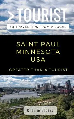 Greater Than a Tourist - Saint Paul Minnesota Estados Unidos: 50 consejos de viaje de un local - Greater Than a Tourist- Saint Paul Minnesota USA: 50 Travel Tips from a Local