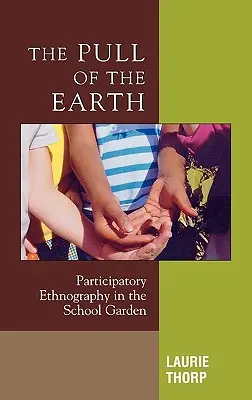 La atracción de la tierra: Etnografía participativa en el huerto escolar - The Pull of the Earth: Participatory Ethnography in the School Garden