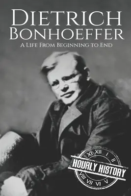 Dietrich Bonhoeffer: Una vida de principio a fin - Dietrich Bonhoeffer: A Life from Beginning to End