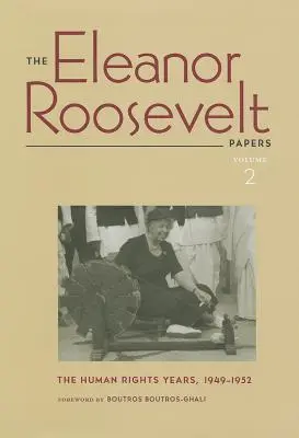 Los papeles de Eleanor Roosevelt: Los años de los derechos humanos, 1949-1952 Volumen 2 - The Eleanor Roosevelt Papers: The Human Rights Years, 1949-1952 Volume 2