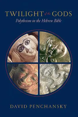 El crepúsculo de los dioses: el politeísmo en la Biblia hebrea - Twilight of the Gods: Polytheism in the Hebrew Bible