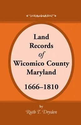 Registros de Tierras del Condado de Wicomico, Maryland, 1666-1810 - Land Records Wicomico County, Maryland, 1666-1810