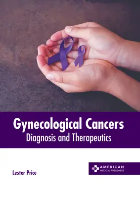 Cánceres Ginecológicos: Diagnóstico y Terapéutica - Gynecological Cancers: Diagnosis and Therapeutics
