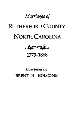 Matrimonios del Condado de Rutherford, Carolina del Norte, 1779-1868 - Marriages of Rutherford County, North Carolina, 1779-1868