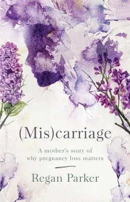 (Mal)transporte: La historia de una madre sobre la importancia de la pérdida del embarazo - (Mis)carriage: A Mother's Story of Why Pregnancy Loss Matters