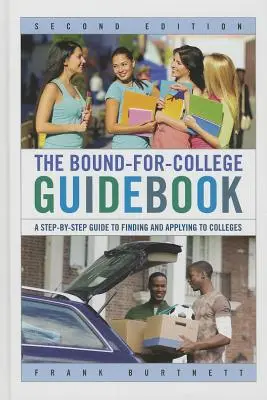La guía Bound-for-College: Una guía paso a paso para encontrar y solicitar plaza en las universidades - The Bound-for-College Guidebook: A Step-by-Step Guide to Finding and Applying to Colleges