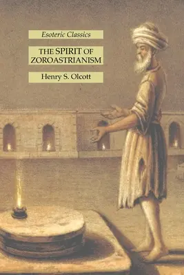 El Espiritu Del Zoroastrismo: Clásicos Esotéricos - The Spirit of Zoroastrianism: Esoteric Classics