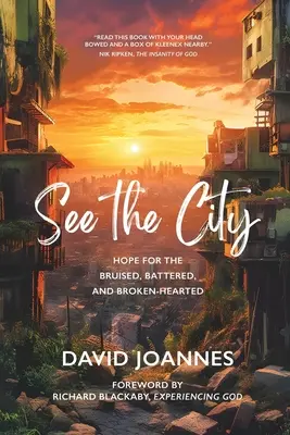 Ver la ciudad: Esperanza para los magullados, maltratados y con el corazón roto - See the City: Hope for the Bruised, Battered, and Broken-Hearted