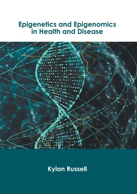 Epigenética y epigenómica en la salud y la enfermedad - Epigenetics and Epigenomics in Health and Disease