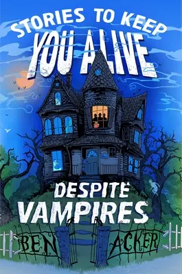 Historias para no morir a pesar de los vampiros - Stories to Keep You Alive Despite Vampires